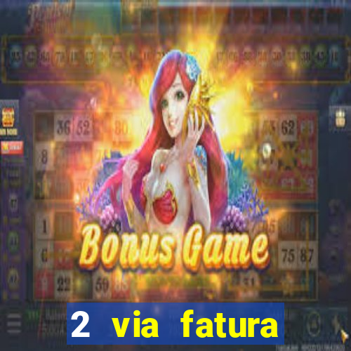 2 via fatura bradescard visa